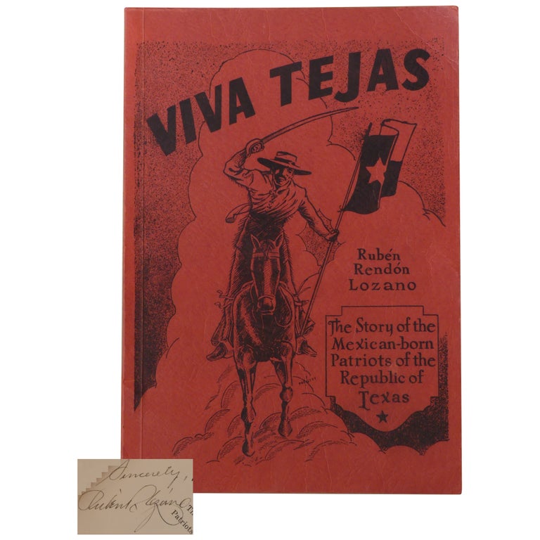 Item No: #11740 Viva Tejas: The Story of the Mexican-born Patriots of the Republic of Texas. Rubén Rendón Lozano.