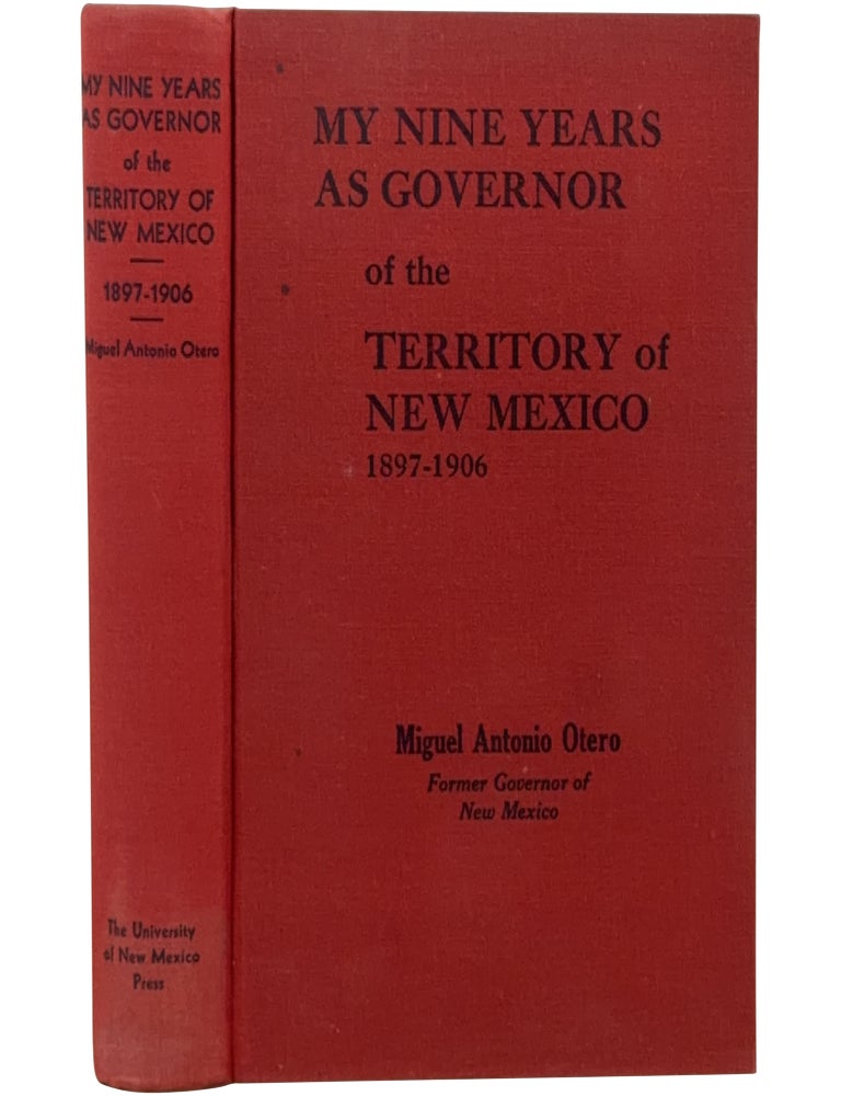 My Nine Years as Governor of the Territory of New Mexico: 1897&ndash;1906 [Trade Issue]