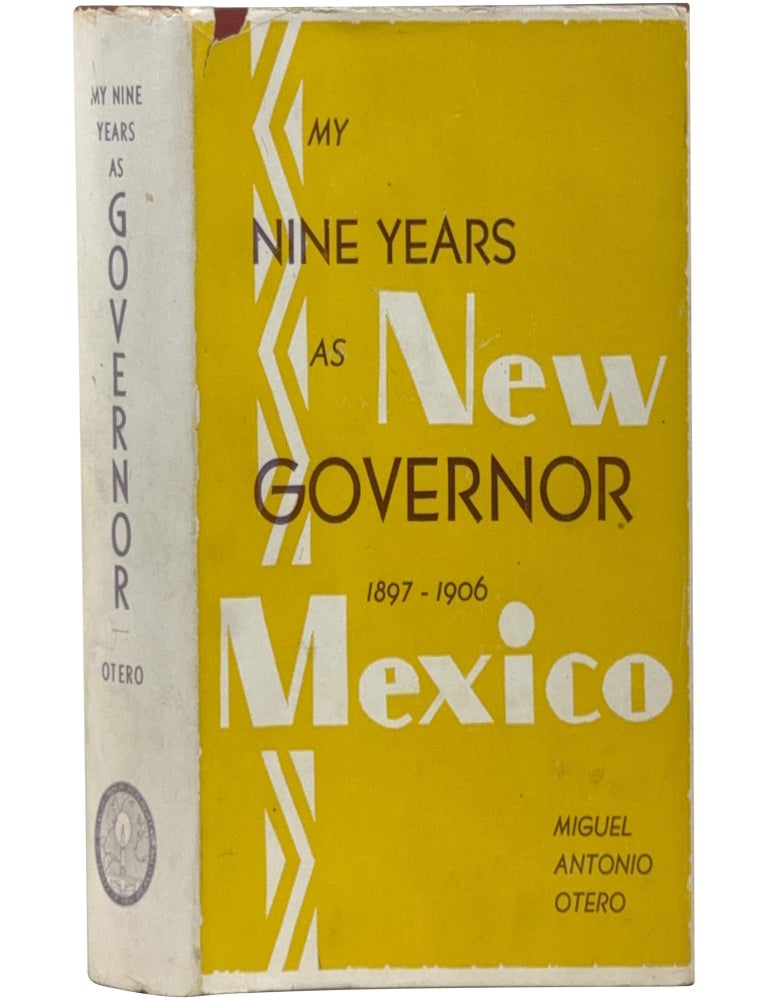 My Nine Years as Governor of the Territory of New Mexico: 1897&ndash;1906 [Trade Issue]