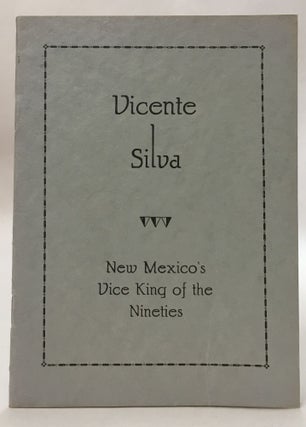 Item No: #14045 Vicente Silva: New Mexico's Vice King of the Nineties. Carlos C....