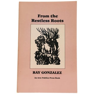Item No: #14502 From the Restless Roots. Ray González