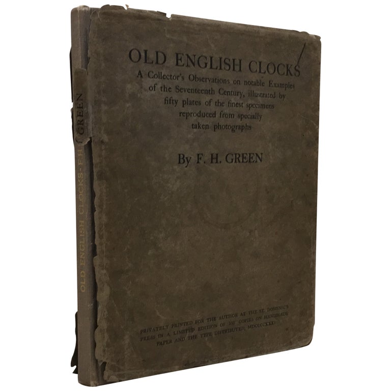 Item No: #14619 Old English Clocks: Being a Collector's Observations on Some Seventeenth Century Clocks. F. H. Green.