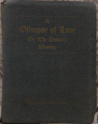 Item No: #14671 A Glimpse of Love or, The Doctor's Wooing. Flora A. Lindsay