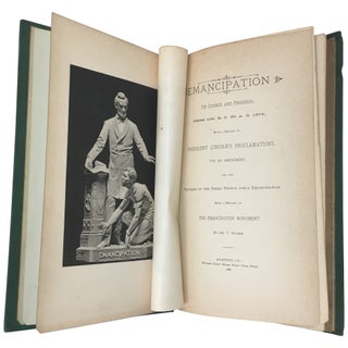 Emancipation: Its Course and Progress, from 1481 B.C. to A.D. 1875, with a Review of President Lincoln's Proclamations, the XIII Amendment, and the Progress of the Freed People Since Emancipation; with a History of the Emancipation Monument