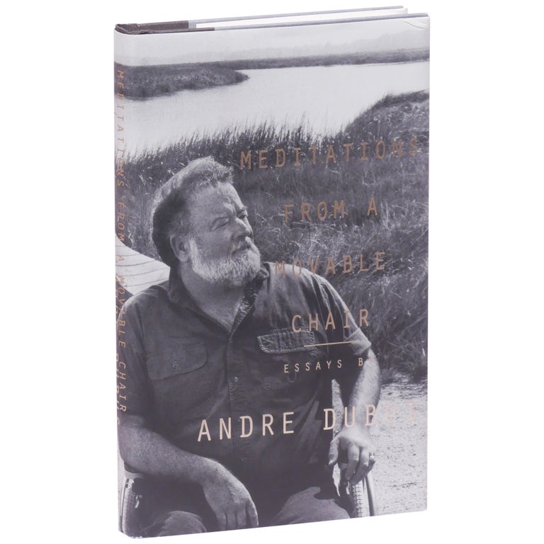 Item No: #2009 Meditations from a Movable Chair: Essays. Andre Dubus.