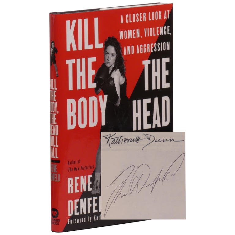 Item No: #203509 Kill The Body The Head Will Fall:A Closer Look At Women, Violence And Aggression. Rene Denfeld.