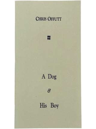 Item No: #23402 A Dog & His Boy. Chris Offutt