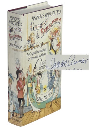 Item No: #302512 Asimov's Annotated Gilbert and Sullivan. Issac Asimov, William...