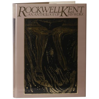 Item No: #302557 Rockwell Kent: An Anthology of His Works. Rockwell Kent,...