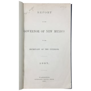 Report of the Governor of New Mexico to the Secretary of the Interior. 1897