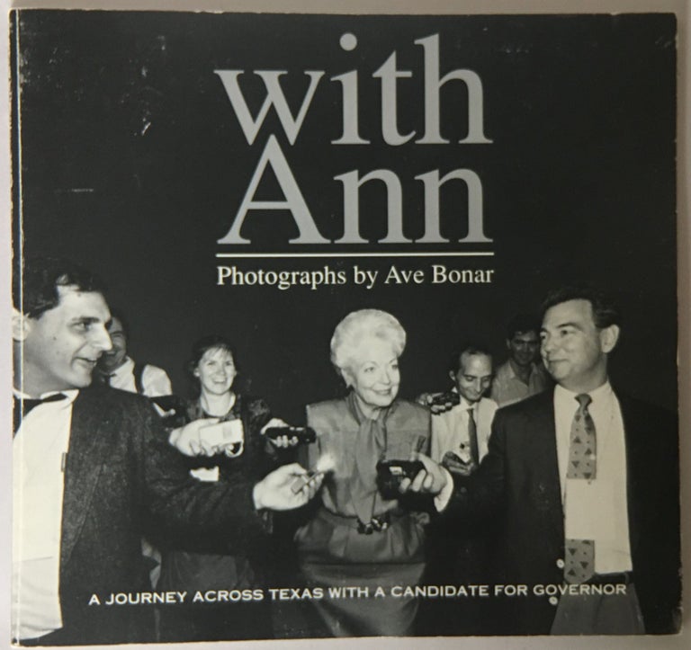 Item No: #306326 With Ann: A Journey Across Texas with a Candidate for Governor. Ave Bonar.