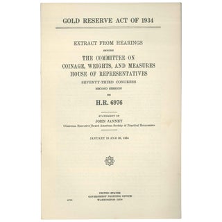 Item No: #306602 Gold Reserve Act of 1934: Extract from Hearings on H.R. 6976...