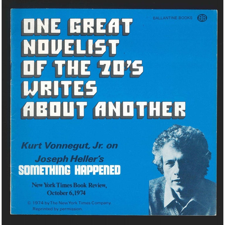 Item No: #306729 One Great Novelist of the 70's Writes about Another: Kurt Vonnegut, Jr. on Joseph Heller's Something Happened [cover title]. Kurt Vonnegut.