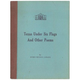 Item No: #306853 Texas Under Six Flags and Other Poems. Ruben Rendon Lozano