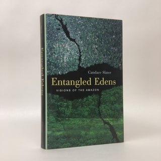 Item No: #306976 Entangled Edens: Visions of the Amazon. Candace Slater