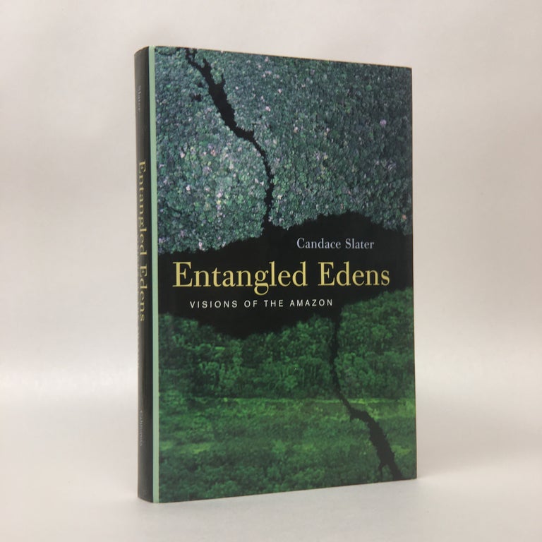 Item No: #306976 Entangled Edens: Visions of the Amazon. Candace Slater.