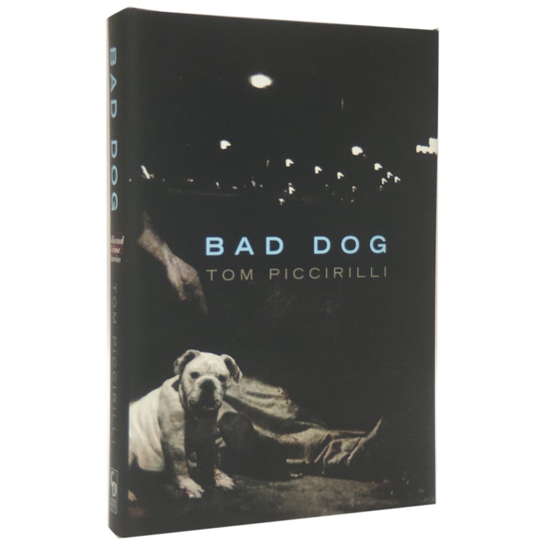 Item No: #307027 Bad Dog: Collected Crime Stories. Tom Piccirilli.