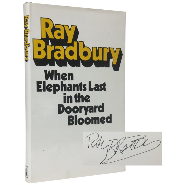 Item No: #307093 When Elephants Last in the Dooryard Bloomed: Celebrations for almost any day in the year. Ray Bradbury.