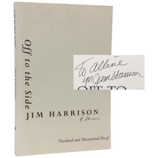 Item No: #307160 Off to the Side: A Memoir [Proof]. Jim Harrison