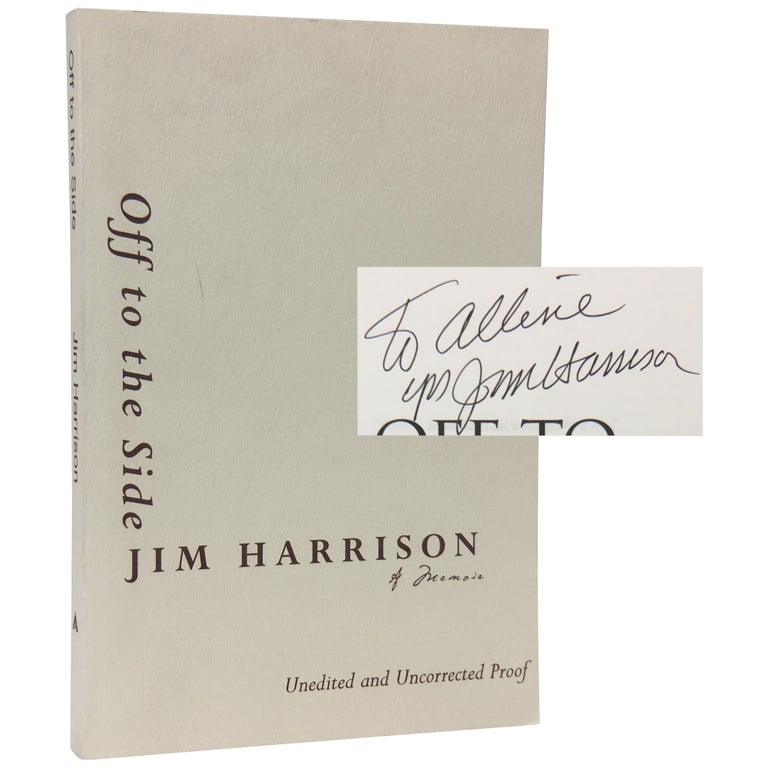 Item No: #307160 Off to the Side: A Memoir [Proof]. Jim Harrison.