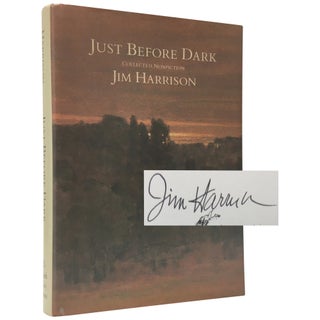 Item No: #307169 Just Before Dark: Collected Nonfiction. Jim Harrison