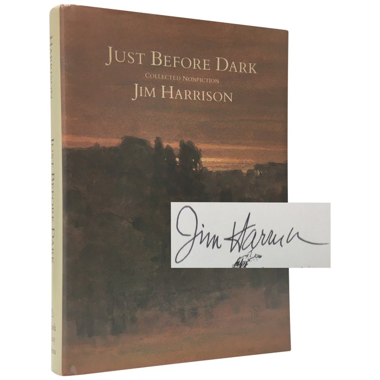 Item No: #307169 Just Before Dark: Collected Nonfiction. Jim Harrison.