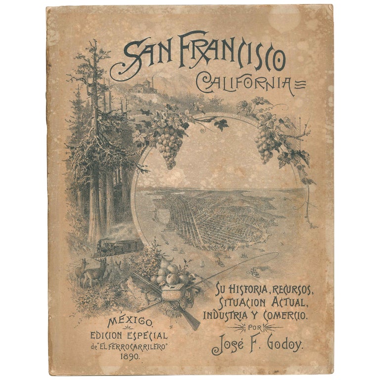 Item No: #307247 San Francisco, California: Su historia, recursos, situación actual, industria, y comercio. José F. Godoy.
