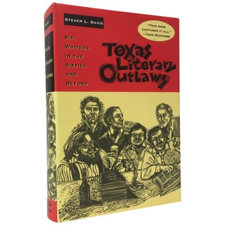 Texas Literary Outlaws: Six Writers in the Sixties and Beyond