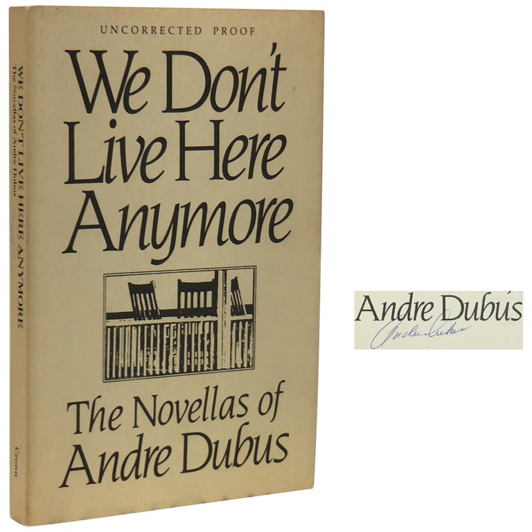 Item No: #307354 We Don't Live Here Anymore: The Novellas of Andre Dubus [Uncorrected Proof]. Andre Dubus.