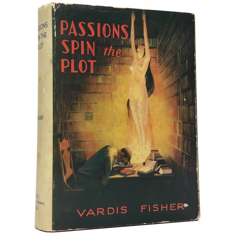 Item No: #307361 Passions Spin the Plot. Vardis Fisher.