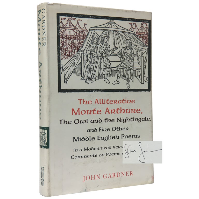 Item No: #307365 The Alliterative Morte Arthure: The Owl and the Nightingale and Five Other Middle English Poems in a Modernized Version with Comments on the Poems and Notes. John Gardner.