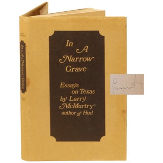 Item No: #307399 In a Narrow Grave: Essays on Texas [Second printing, Signed]....