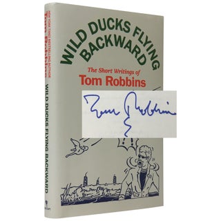 Item No: #307429 Wild Ducks Flying Backward: The Short Writings. Tom Robbins