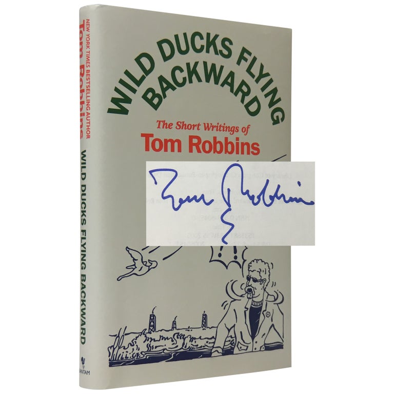 Item No: #307429 Wild Ducks Flying Backward: The Short Writings. Tom Robbins.