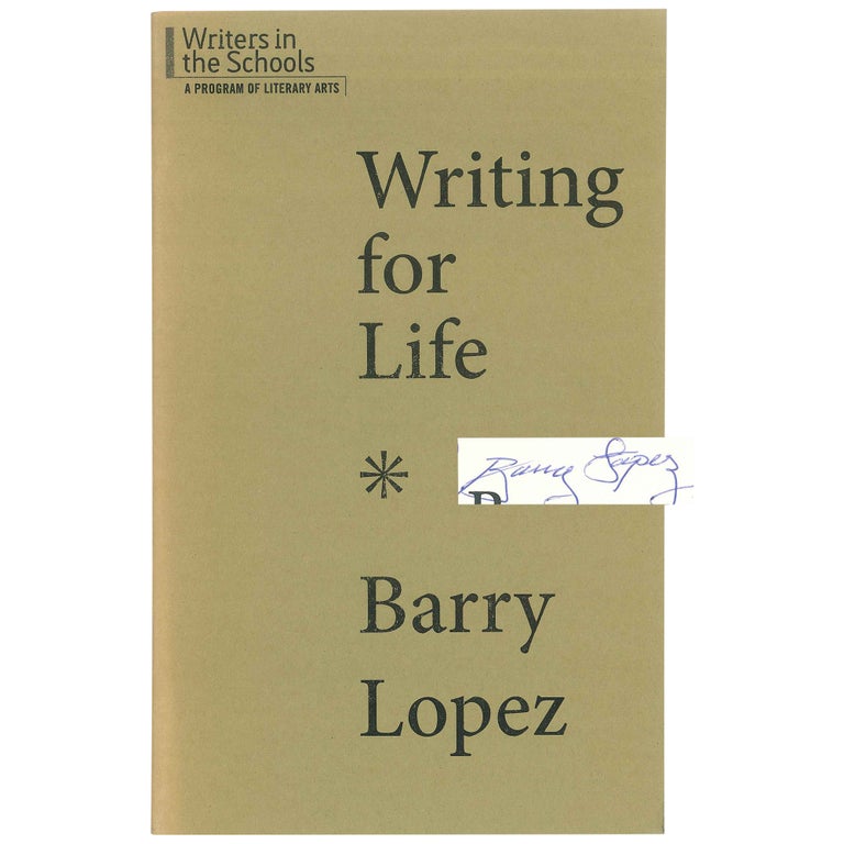Item No: #307458 Writing for Life. Barry Lopez.