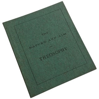 Item No: #307596 The Nature and Aim of Theosophy: An Essay Read Before the...
