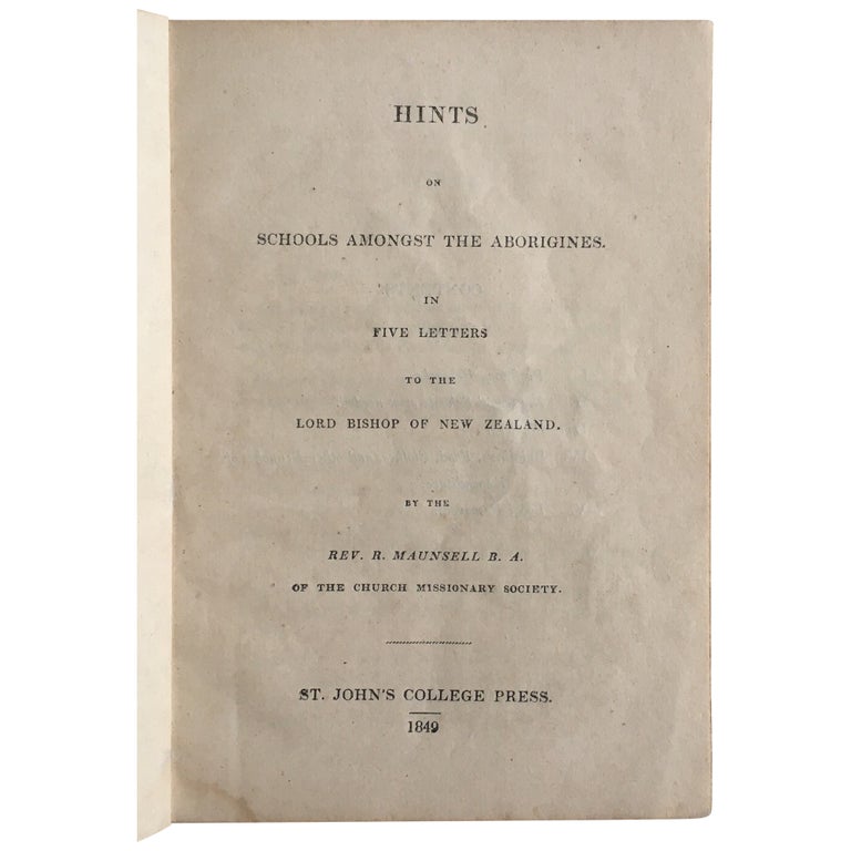 Item No: #307598 Hints on Schools Amongst the Aborigines in Five Letters to the Lord Bishop of New Zealand. R. Maunsell, Robert.