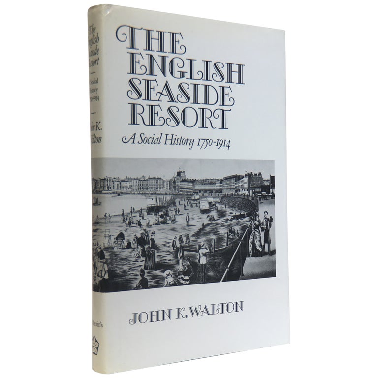 Item No: #307643 The English Seaside Resort: A Social History, 1750–1914. John K. Walton.