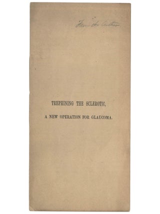 Item No: #307756 Thephining the Sclerotic—A New Operation for Glaucoma....