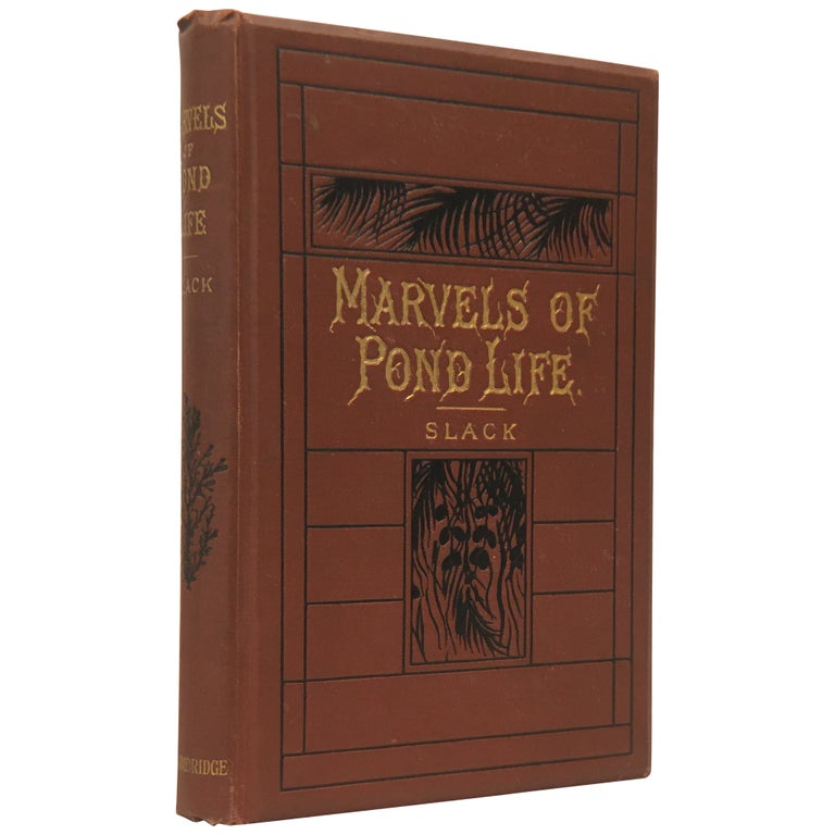 Item No: #307790 Marvels of Pond Life: Or a Year's Microscopic Recreations among the Polyps, Infusoria, Rotifers, Water Bears, and Polyzoa. H. J. Slack.