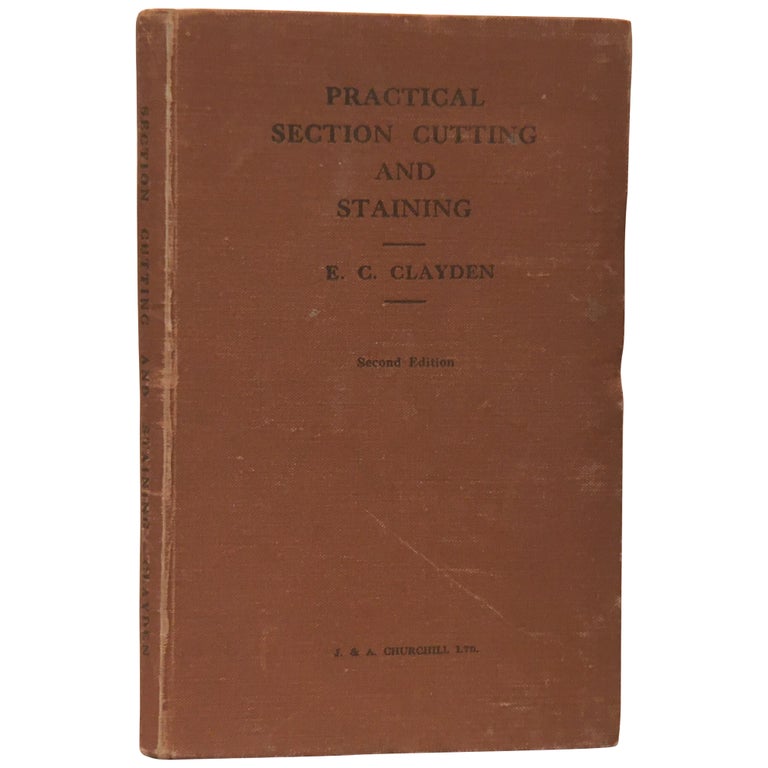 Item No: #307816 Practical Section Cutting and Staining. E. C. Clayden.