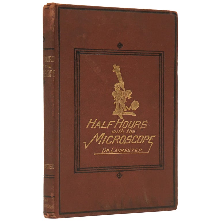 Item No: #307817 Half-Hours with the Microscope; Being a Popular Guide to the Use of the Microscope as a Means of Amusement and Instruction. Edwin Lankester.