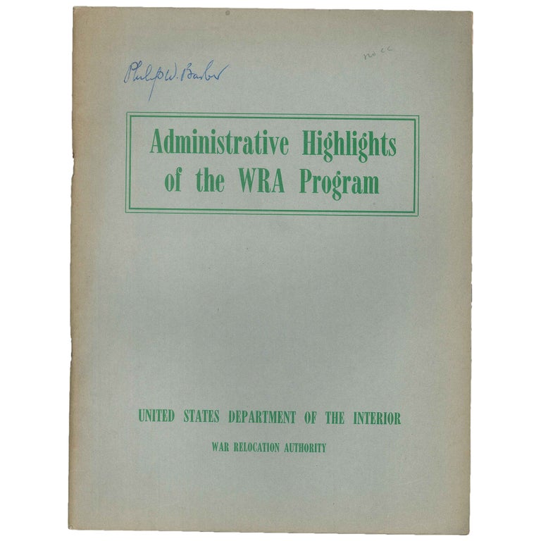 Item No: #307830 Administrative Highlights of the WRA Program. Malcolm E. Pitts, United States Department of the Interior War Relocation Authority.