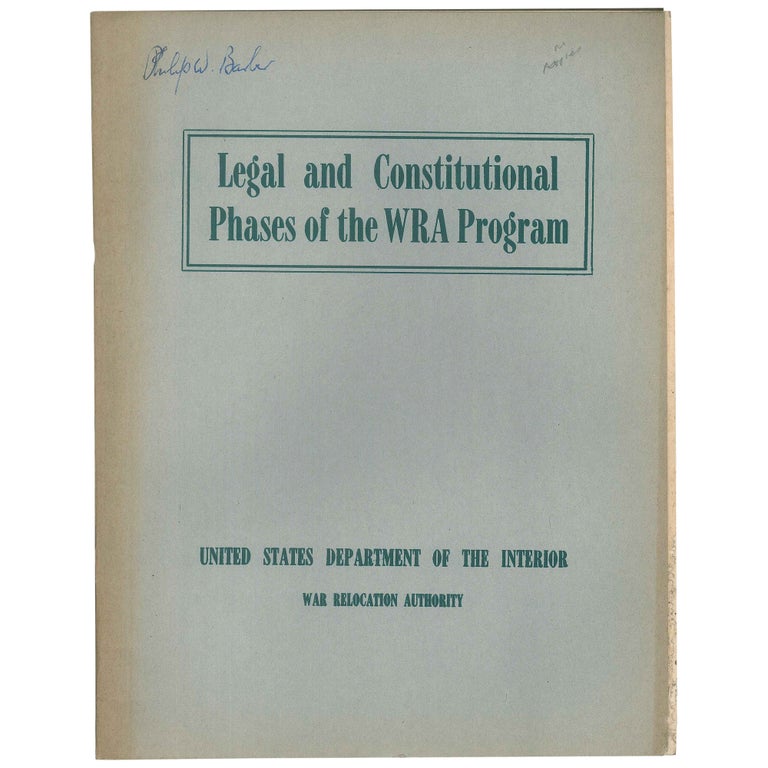 Item No: #307831 Legal and Constitutional Phases of the WRA Program. Philip M. Glick, Edwin E. Ferguson, United States Department of the Interior War Relocation Authority.