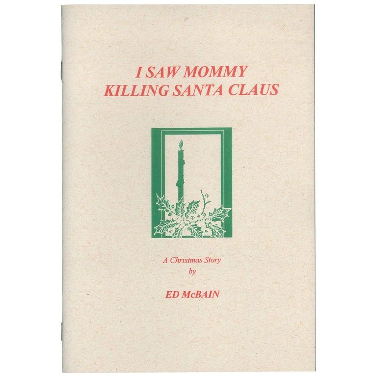 Item No: #307942 I Saw Mommy Killing Santa Claus: A Christmas Story. Ed McBain.