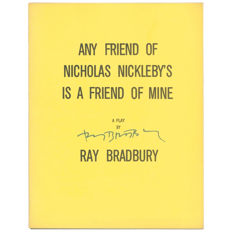 Item No: #308018 Any Friend of Nicholas Nickleby's Is a Friend of Mine [Playscript]. Ray Bradbury.
