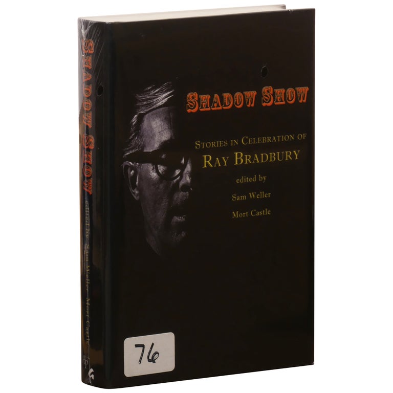Item No: #308064 Shadow Show: All New Stories in Honor of Ray Bradbury [Signed, Numbered]. Ray Bradbury, Sam Weller, Mort Castle.