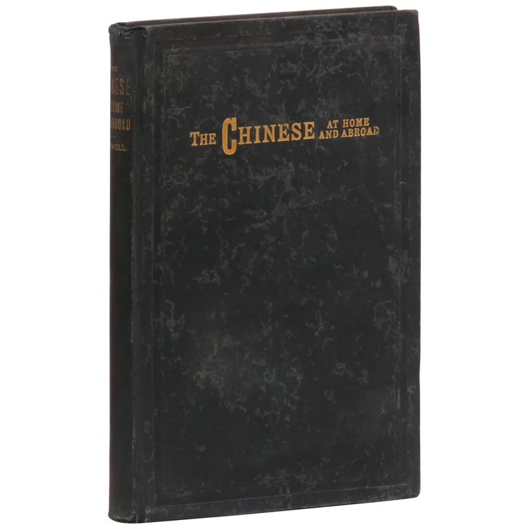 Item No: #308151 The Chinese At Home and Abroad. Together with the Report of the Special Committee of the Board of Supervisors of San Francisco, on the Condition of the Chinese Quarter of that City. Willard B. Farwell.