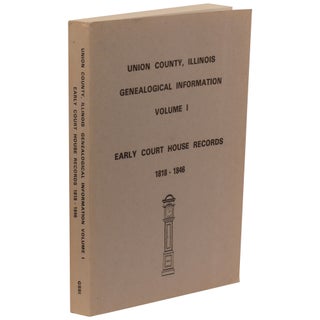 Item No: #308237 Early Court House Records, 1818–1846: Union County Illinois....