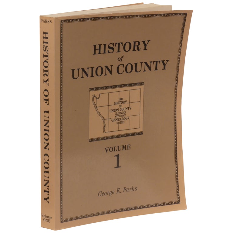 Item No: #308240 History of Union County, Illinois, with Some Genealogy Notes, Volume I. George E. Parks.